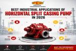 Best Industrial Applications of Horizontal Split Casing Pump in 2026